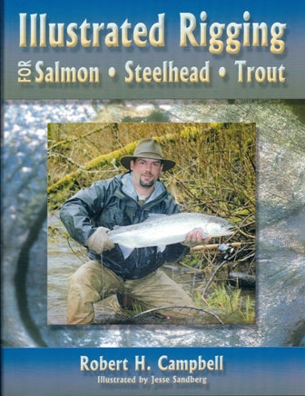 Illustrated Rigging For Salmon Steelhead & Trout By Robert H.Campbell