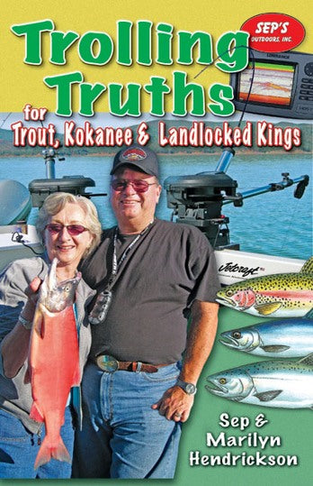 Trolling Truths For Trout Kokanee & Landlocked Kings By Sep & Marilyn Hendrickson
